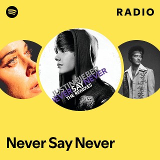 Never Say Never Radio | Spotify Playlist