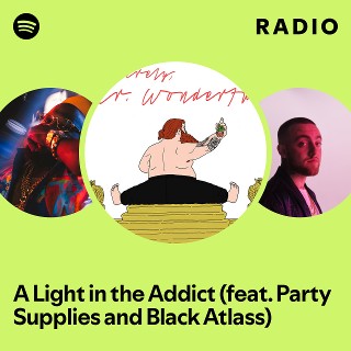 A Light in the Addict (feat. Party Supplies and Black Atlass) Radio ...