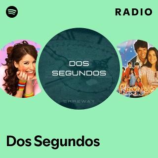 Dos Segundos Radio | Spotify Playlist