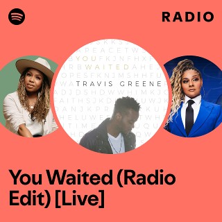 You Waited (Radio Edit) [Live] Radio | Spotify Playlist