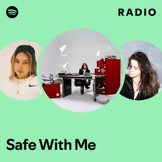 Safe With Me Radio | Spotify Playlist
