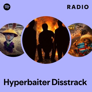 Hyperbaiter Disstrack Radio | Spotify Playlist