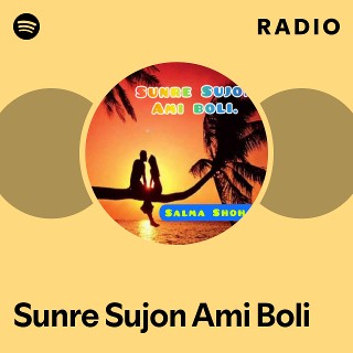 Sunre Sujon Ami Boli Radio | Spotify Playlist