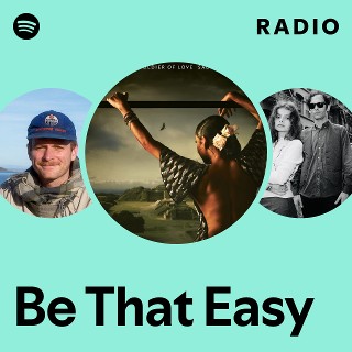 Be That Easy Radio | Spotify Playlist