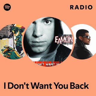 I Don't Want You Back Radio - playlist by Spotify | Spotify
