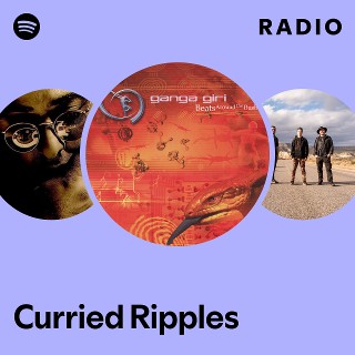 Curried Ripples Radio - playlist by Spotify | Spotify