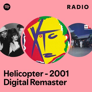 Helicopter - 2001 Digital Remaster Radio | Spotify Playlist