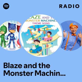 Blaze and the Monster Machines Theme Song (From "Blaze and the Monster Machines") Radio