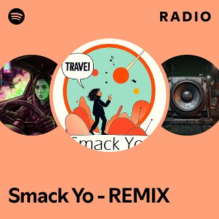 Smack Yo - REMIX Radio | Spotify Playlist