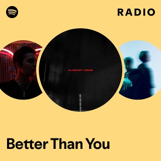 Better Than You Radio | Spotify Playlist