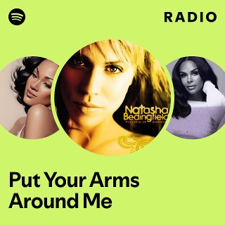 Put Your Arms Around Me Radio - playlist by Spotify | Spotify
