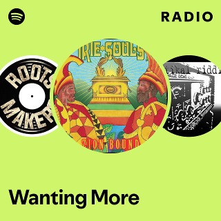 Wanting More Radio - playlist by Spotify | Spotify