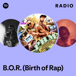 B.O.R. (Birth of Rap) Radio | Spotify Playlist