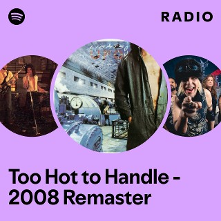 Too Hot to Handle - 2008 Remaster Radio | Spotify Playlist