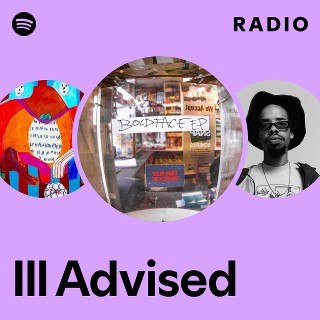 Ill Advised Radio | Spotify Playlist