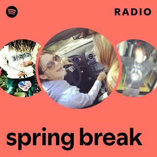 spring break Radio | Spotify Playlist