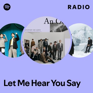 Let Me Hear You Say Radio | Spotify Playlist