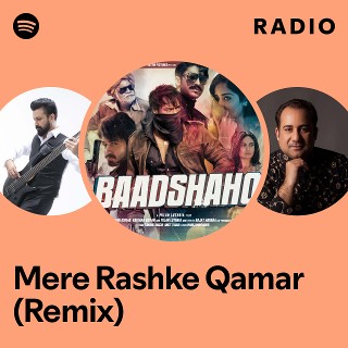 Mere Rashke Qamar (Remix) Radio | Spotify Playlist