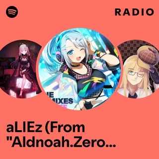aLIEz (From "Aldnoah.Zero") [REMIX] Radio