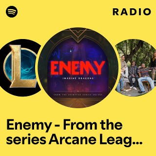 Enemy - From the series Arcane League of Legends Radio