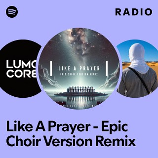 Like A Prayer - Epic Choir Version Remix Radio | Spotify Playlist