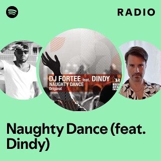 Naughty Dance (feat. Dindy) Radio | Spotify Playlist