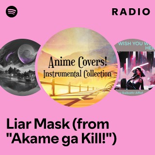 Liar Mask (from "Akame ga Kill!") Radio