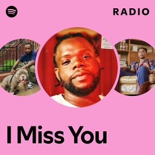 I Miss You Radio | Spotify Playlist
