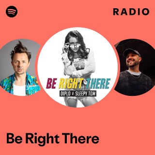 Be Right There Radio - playlist by Spotify | Spotify