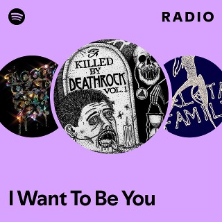I Want To Be You Radio - playlist by Spotify | Spotify