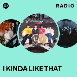 I KINDA LIKE THAT Radio | Spotify Playlist