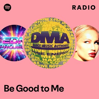 Be Good to Me Radio - playlist by Spotify | Spotify