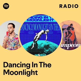 Dancing In The Moonlight Radio
