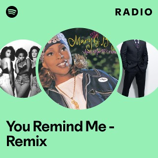 You Remind Me - Remix Radio - playlist by Spotify | Spotify