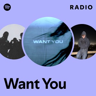 Want You Radio | Spotify Playlist