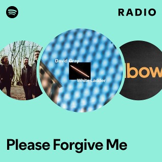 Please Forgive Me Radio - playlist by Spotify | Spotify