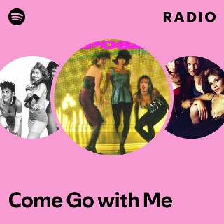 Come Go with Me Radio | Spotify Playlist