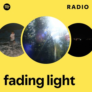 fading light Radio | Spotify Playlist