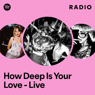 How Deep Is Your Love - Live Radio | Spotify Playlist