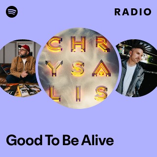 Good To Be Alive Radio - playlist by Spotify | Spotify