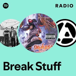 Break Stuff Radio | Spotify Playlist