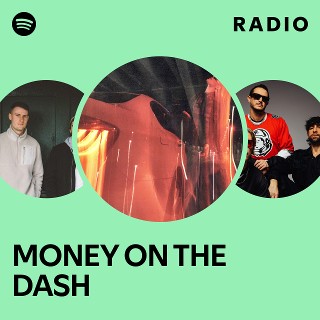 MONEY ON THE DASH Radio | Spotify Playlist