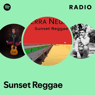 Sunset Reggae Radio | Spotify Playlist