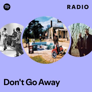 Don't Go Away Radio - playlist by Spotify | Spotify