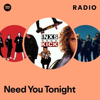 Need You Tonight Radio - playlist by Spotify | Spotify