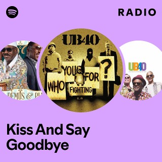 Kiss And Say Goodbye Radio | Spotify Playlist