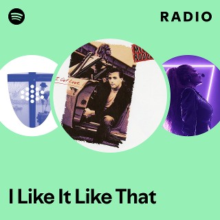 I Like It Like That Radio | Spotify Playlist