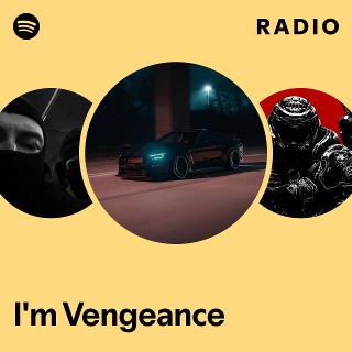 I'm Vengeance Radio - playlist by Spotify | Spotify
