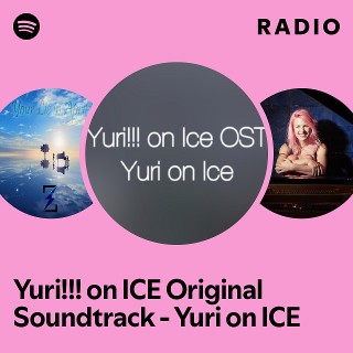 Yuri!!! on ICE Original Soundtrack - Yuri on ICE Radio | Spotify