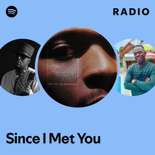 Since I Met You Radio | Spotify Playlist